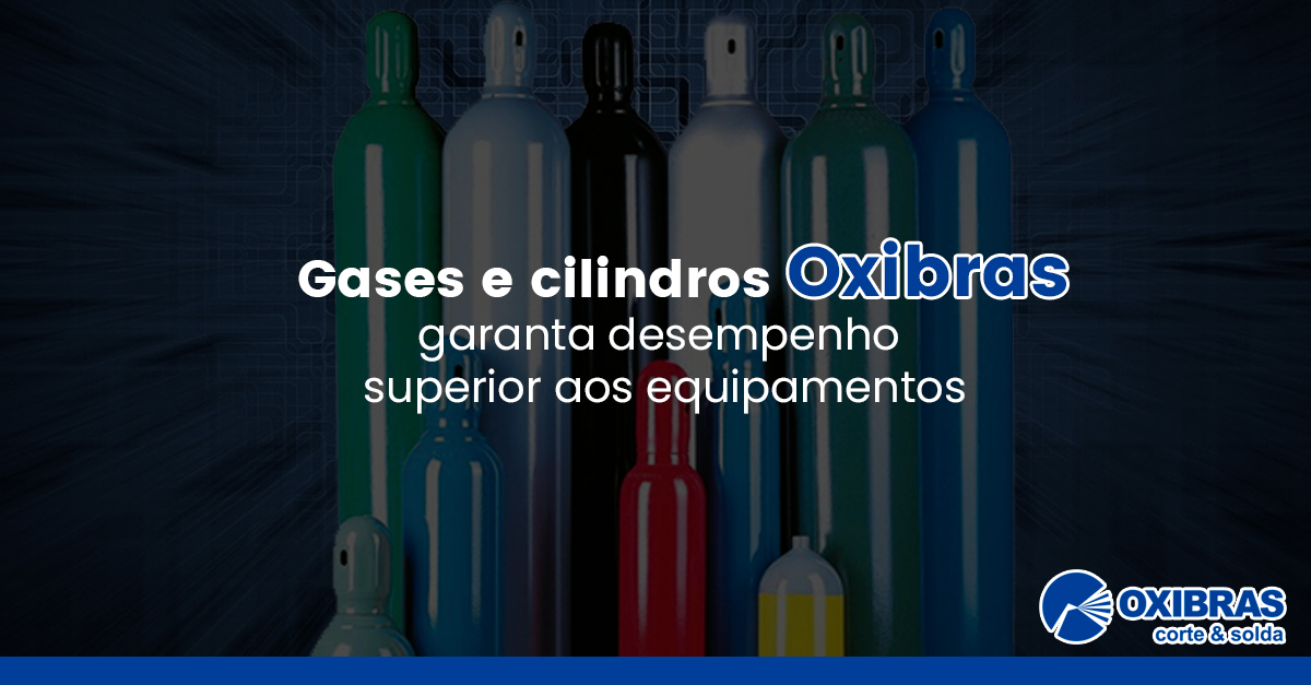 Gases e cilindros Oxibras: garanta desempenho superior aos equipamentos