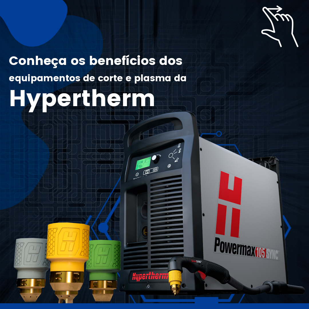 Conheça os benefícios dos equipamentos de corte e plasma da Hypertherm