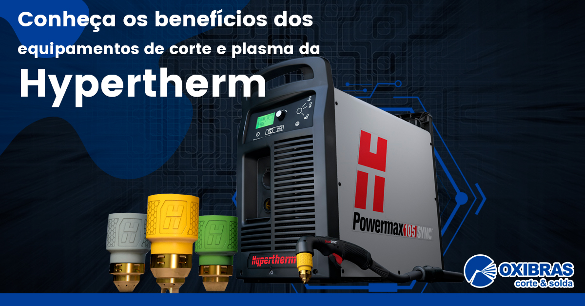 Conheça os benefícios dos equipamentos de corte e plasma da Hypertherm