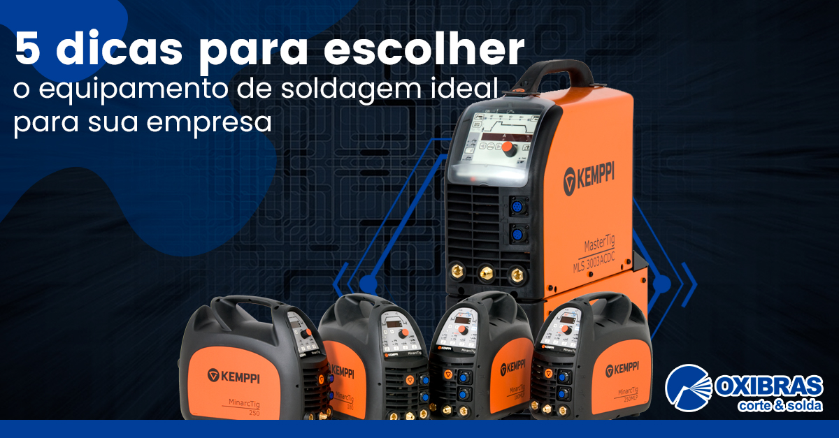 5 dicas para escolher o equipamento de soldagem ideal para sua empresa