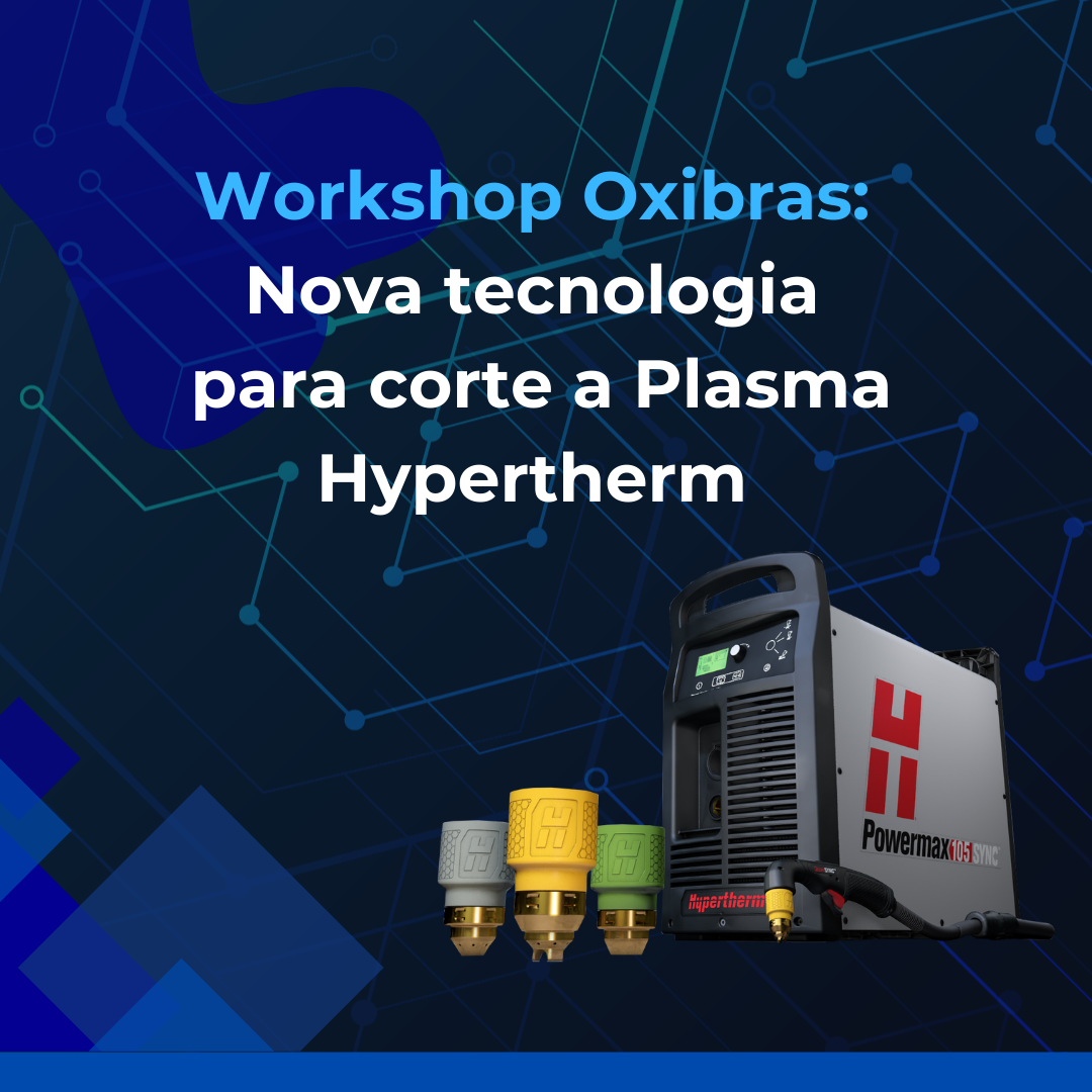 Workshop Oxibras: Nova tecnologia para corte a plasma hypertherm