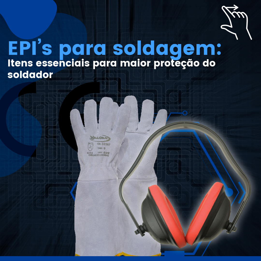 EPI’s para soldagem: itens essenciais para maior proteção do soldador