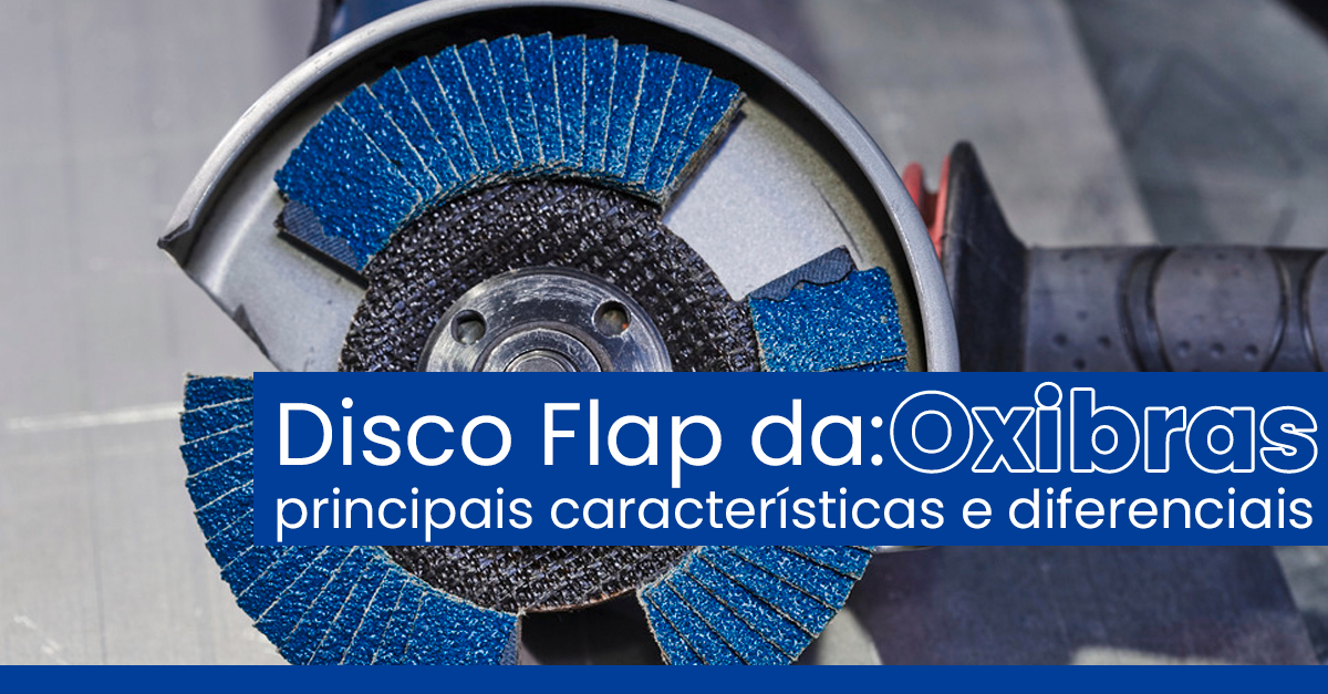 Disco Flap da Oxibras: principais características e diferenciais