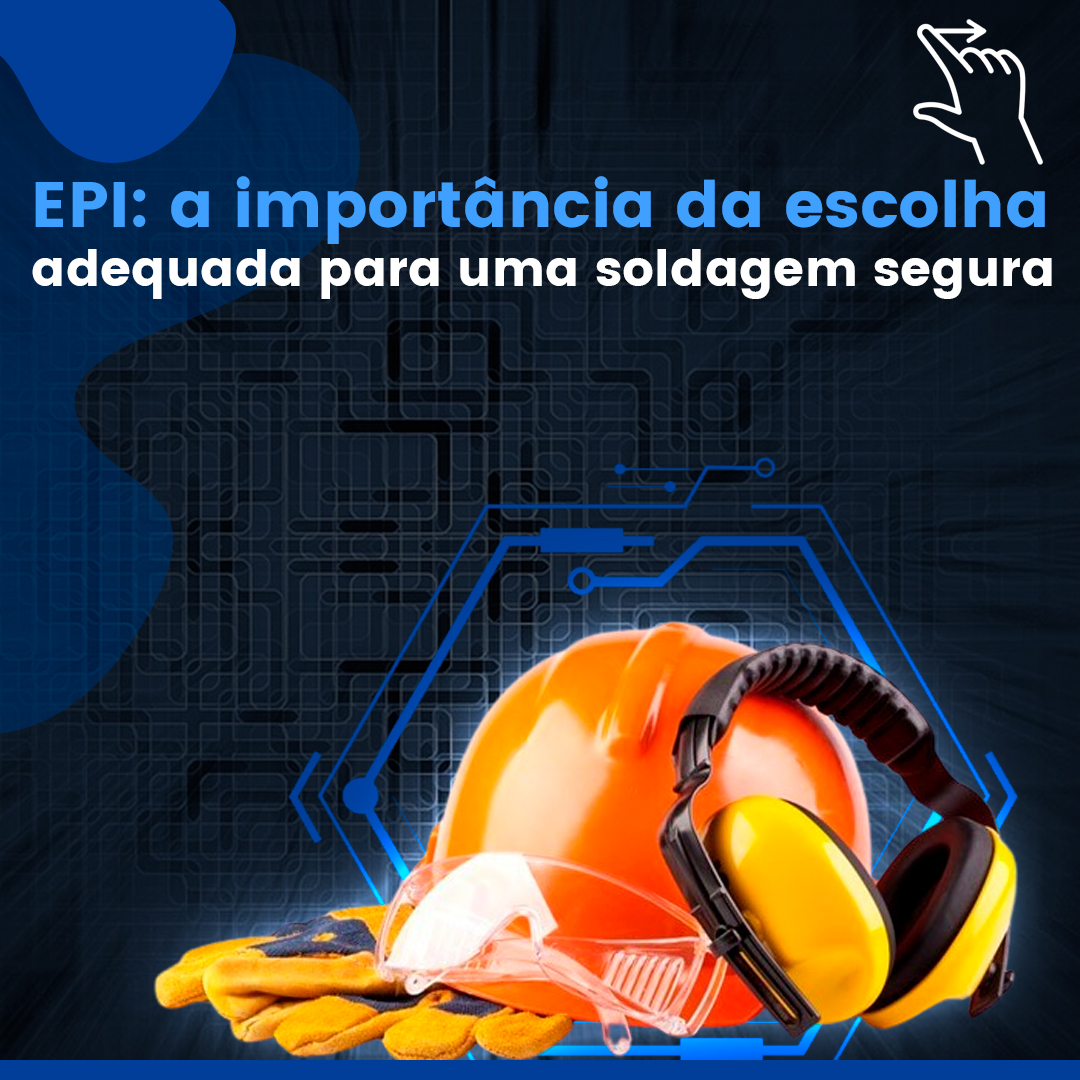 (Português do Brasil) EPI: a importância da escolha adequada para uma soldagem segura
