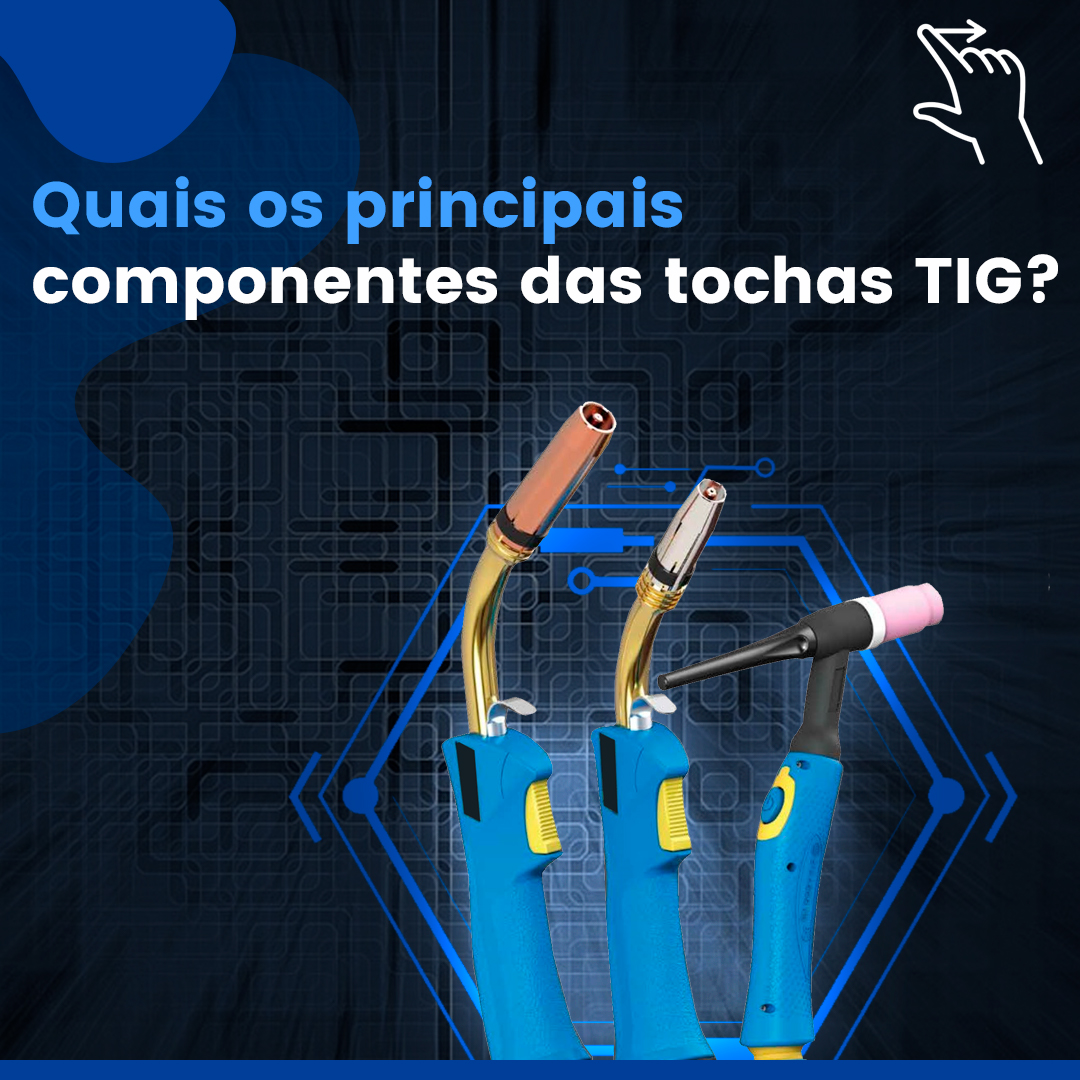 Quais os principais componentes das tochas TIG?